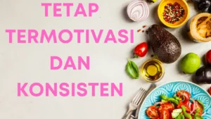 Tetap Termotivasi dan Konsisten Saat Melakukan Diet Sehat.png